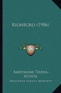 Rionegro (1906) di Bartolome Tavera-Acosta edito da Kessinger Publishing