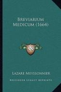 Breviarium Medicum (1664) di Lazare Meyssonnier edito da Kessinger Publishing