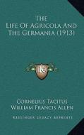 The Life of Agricola and the Germania (1913) di Cornelius Annales B. Tacitus edito da Kessinger Publishing