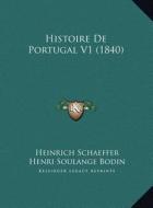 Histoire de Portugal V1 (1840) di Heinrich Schaeffer edito da Kessinger Publishing