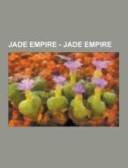 Jade Empire - Jade Empire di Source Wikia edito da University-press.org