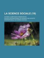 La Science Sociale; Suivant La Methode D\'observation (19 ) di Societe Internationale De Science edito da Rarebooksclub.com