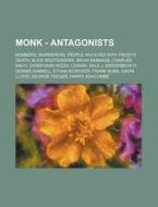 Monk - Antagonists: Bombers, Murderers, di Source Wikia edito da Books LLC, Wiki Series