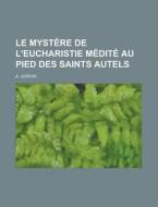 Le Myst Re De L'eucharistie M Dit Au Pi di A. Joiron edito da Rarebooksclub.com