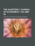 The Quarterly Journal Of Economics (volume 29) di Frank William Taussig edito da General Books Llc