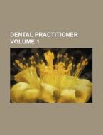 Dental Practitioner Volume 1 di Books Group edito da Rarebooksclub.com