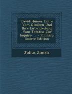 David Humes Lehre Vom Glauben Und Ihre Entwickelung Vom Treatise Zur Inquiry ... di Julius Zimels edito da Nabu Press
