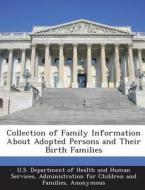 Collection Of Family Information About Adopted Persons And Their Birth Families edito da Bibliogov