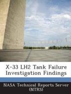 X-33 Lh2 Tank Failure Investigation Findings edito da Bibliogov