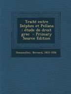 Traite Entre Delphes Et Pellana: Etude de Droit Grec - Primary Source Edition di Bernard Haussoullier edito da Nabu Press