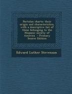 Portolan Charts; Their Origin and Characteristics, with a Descriptive List of Those Belonging to the Hispanic Society of America - Primary Source Edit di Edward Luther Stevenson edito da Nabu Press