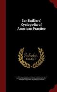 Car Builders' Cyclopedia Of American Practice edito da Andesite Press