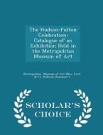 The Hudson-fulton Celebration di Museum of Art edito da Scholar's Choice