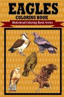 Eagles Coloring Book di The Blokehead edito da Blurb