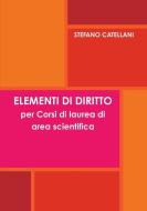 ELEMENTI DI DIRITTO per Corsi di laurea di area scientifica di Stefano Catellani edito da Lulu.com