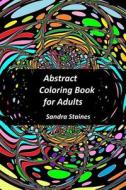 Abstract Coloring Book For Adults di Sandra Staines edito da Lulu.com