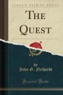 The Quest (classic Reprint) di John G Neihardt edito da Forgotten Books
