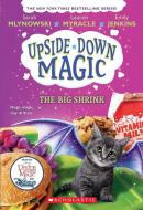The Big Shrink (Upside-Down Magic #6) di Sarah Mlynowski, Lauren Myracle, Emily Jenkins edito da SCHOLASTIC