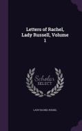 Letters Of Rachel, Lady Russell, Volume 1 di Lady Rachel Russel edito da Palala Press