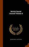 British Dental Journal Volume 4 di British Dental Association edito da Arkose Press