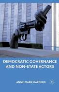 Democratic Governance and Non-State Actors di A. Gardner edito da Palgrave Macmillan US