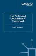 The Politics and Government of Switzerland di C. Church edito da Palgrave Macmillan