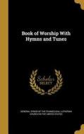 BK OF WORSHIP W/HYMNS & TUNES edito da WENTWORTH PR