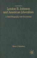 Lyndon B. Johnson and American Liberalism: A Brief Biography with Documents di Bruce J. Schulman edito da Palgrave MacMillan