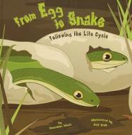 From Egg to Snake: Following the Life the Cycle di Suzanne Slade edito da Picture Window Books