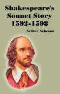 Shakespeare's Sonnet Story 1592-1598 di Arthur Acheson edito da INTL LAW & TAXATION PUBL