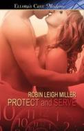 Protect And Serve di Robin Leigh Miller edito da Ellora\'s Cave Publishing Inc.