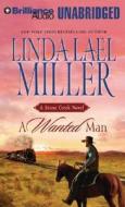 A Wanted Man di Linda Lael Miller edito da Brilliance Corporation