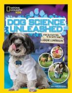 Dog Science Unleashed di National Geographic Kids edito da National Geographic Kids