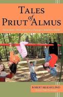 Tales of Priut Almus: Participant Observation in a Russian Children's Shelter di Robert Belenky PH. D. edito da AUTHORHOUSE