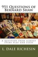 951 Questions of Bernard Shaw di L. Dale Richesin edito da Createspace