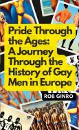 Pride Through the Ages di Rob Ginro edito da Lulu.com