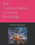 The Commentaries of Living Immortals di MR Martin K. Ettington edito da Createspace