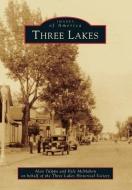 Three Lakes di Alan Tulppo, Kyle McMahon, Three Lakes Historical Society edito da ARCADIA PUB (SC)