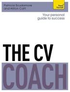 The CV Coach: Teach Yourself di Patricia Scudamore, Hilton Catt edito da John Murray Press