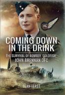Coming Down in the Drink di Sean Feast edito da Pen & Sword Books Ltd
