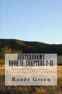 Deuteronomy Book II: Chapters 7-15: Volume 5 of Heavenly Citizens in Earthly Shoes, an Exposition of the Scriptures for Disciples and Young di Randy Green edito da Createspace