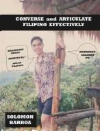 Converse and Articulate Filipino Effectively di Solomon Barroa R. N. edito da Createspace
