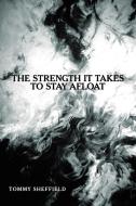 The Strength It Takes To Stay Afloat di Tommy Sheffield edito da Lulu Publishing Services