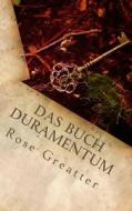 Das Buch Duramentum di Rose Greatter edito da Createspace