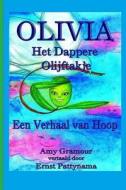 Olivia Het Dappere Olijftakje: Een Verhaal Van Hoop di Amy Gramour edito da Createspace