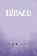 Brainwavez di D. W. G. Pope edito da Xlibris