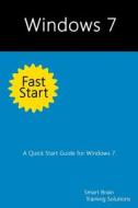 Windows 7 Fast Start: A Quick Start Guide for Windows 7 di Smart Brain Training Solutions edito da Createspace