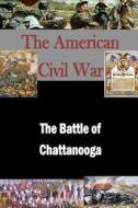 The Battle of Chattanooga di Matthew Forney Steele edito da Createspace