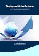 Strategies of Online Business: How Can I Start Online Business di Hovsep Aleksandr edito da Createspace