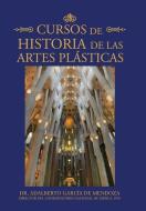 Cursos De Historia De Las Artes Plásticas di Adalberto García de Mendoza edito da PALIBRIO